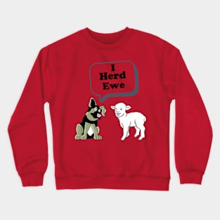 I Herd Ewe Crewneck Sweatshirt